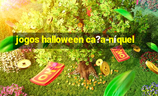 jogos halloween ca?a-níquel