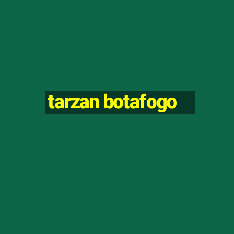 tarzan botafogo