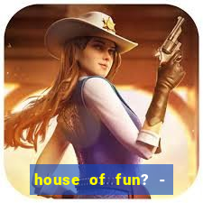 house of fun? - casino slots-3