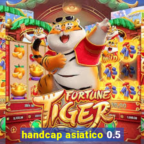 handcap asiatico 0.5