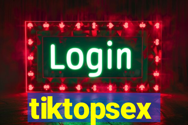 tiktopsex