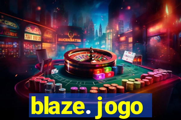 blaze. jogo