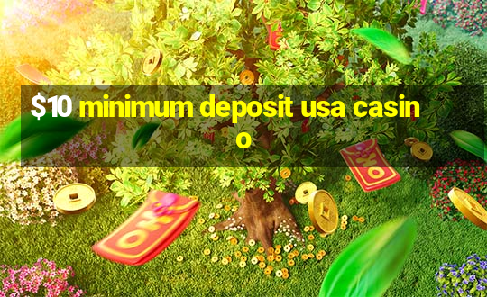 $10 minimum deposit usa casino