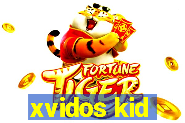 xvidos kid