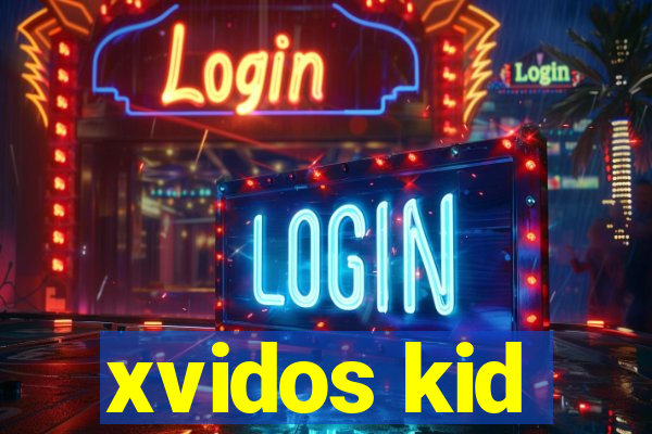 xvidos kid