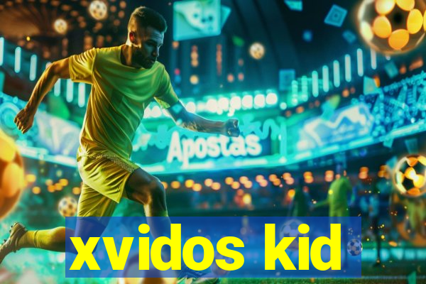 xvidos kid