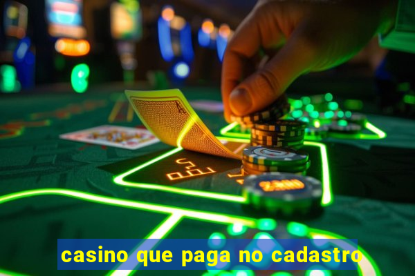 casino que paga no cadastro