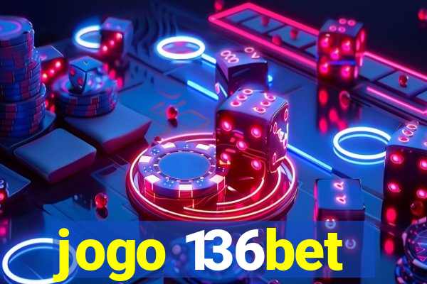 jogo 136bet