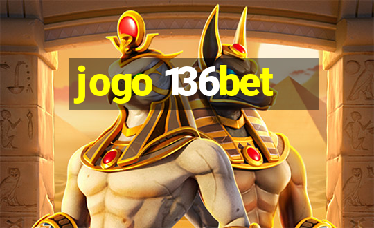 jogo 136bet