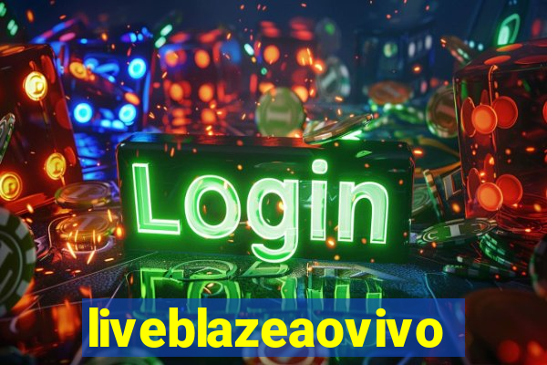 liveblazeaovivo