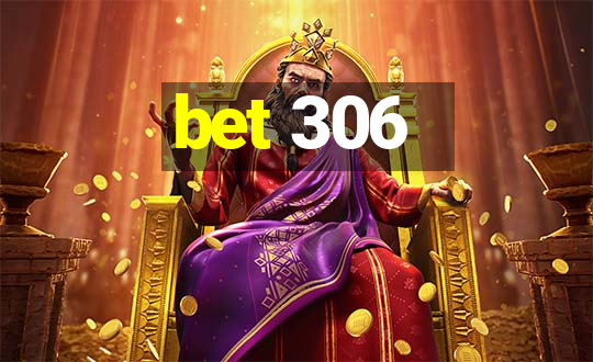 bet 306