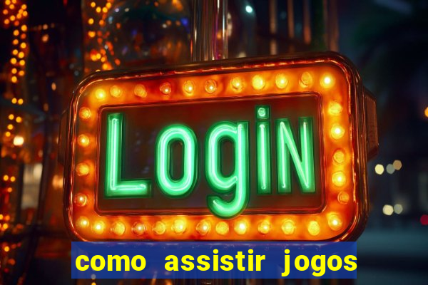 como assistir jogos no globoplay