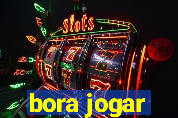 bora jogar