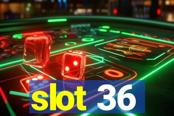 slot 36