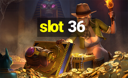 slot 36