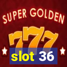 slot 36