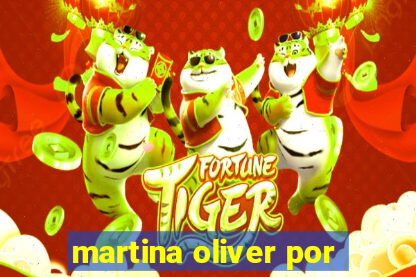 martina oliver por