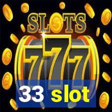 33 slot