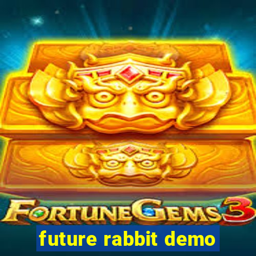 future rabbit demo