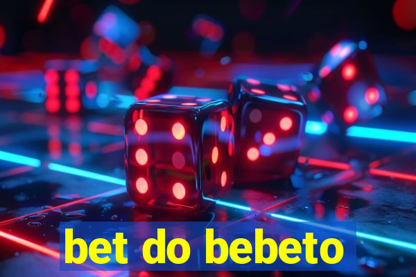 bet do bebeto