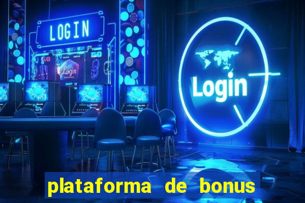 plataforma de bonus no cadastro