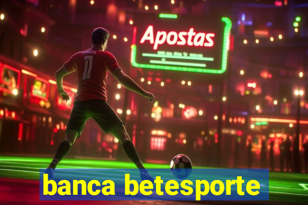 banca betesporte