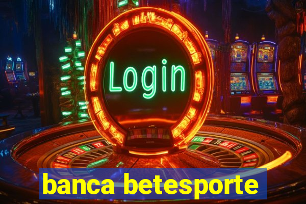 banca betesporte