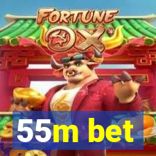 55m bet