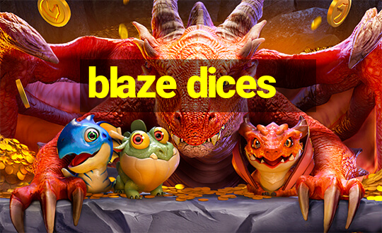 blaze dices