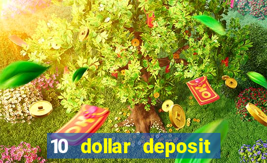 10 dollar deposit online casino