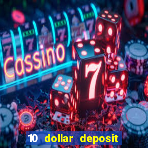 10 dollar deposit online casino