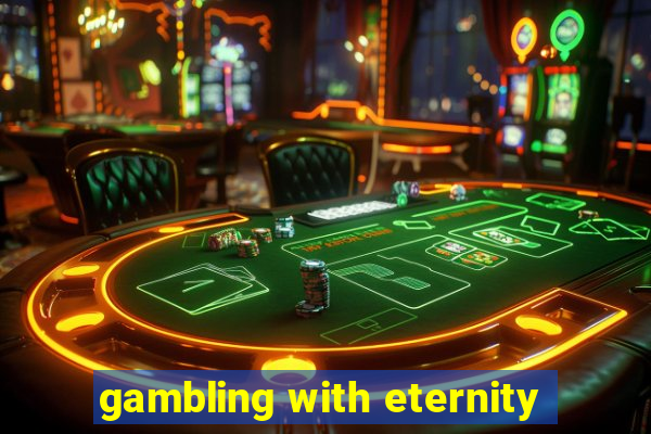 gambling with eternity