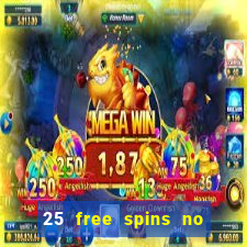 25 free spins no deposit casino