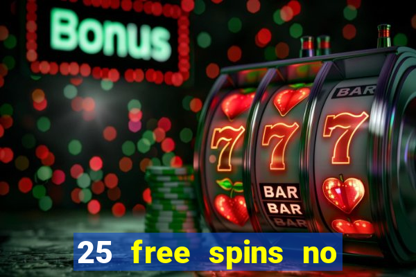 25 free spins no deposit casino