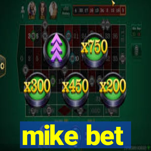 mike bet