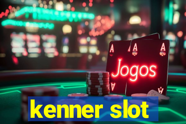 kenner slot