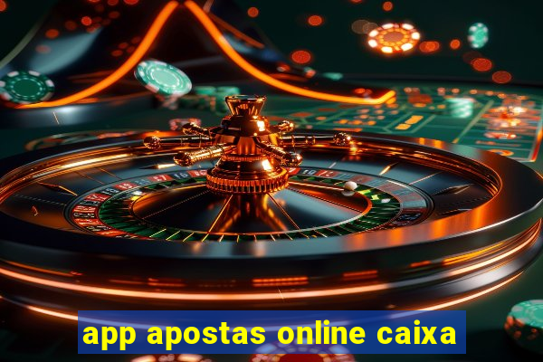 app apostas online caixa