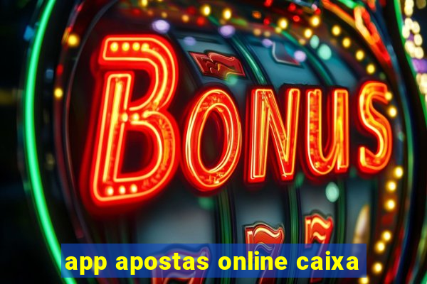 app apostas online caixa