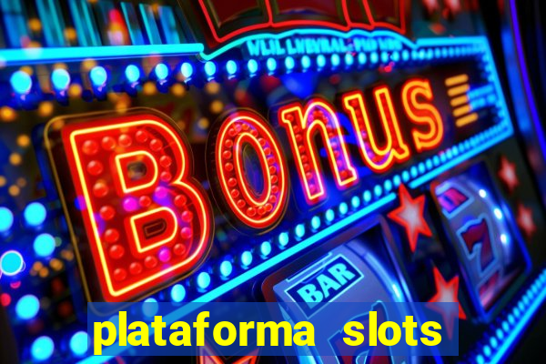 plataforma slots pagando hoje