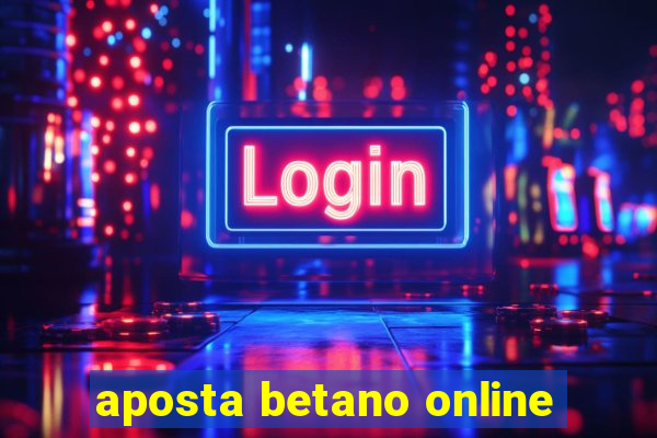 aposta betano online