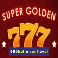 600bet é confiável