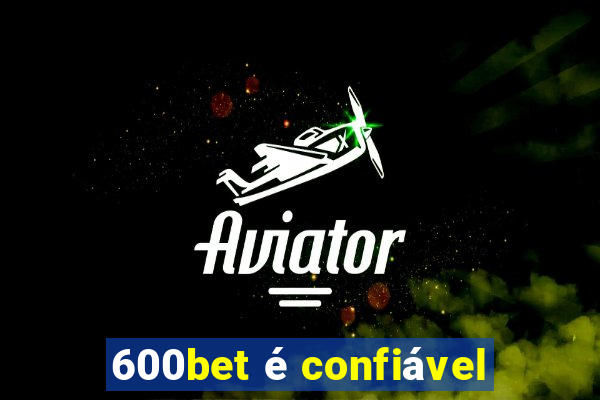 600bet é confiável