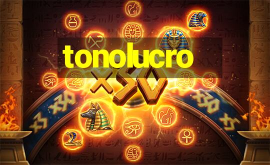 tonolucro