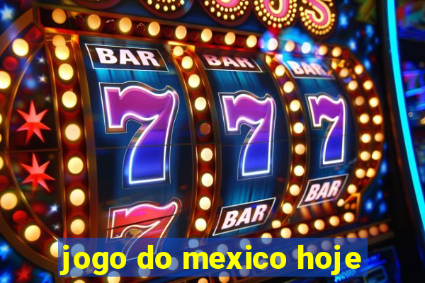 jogo do mexico hoje