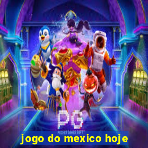 jogo do mexico hoje