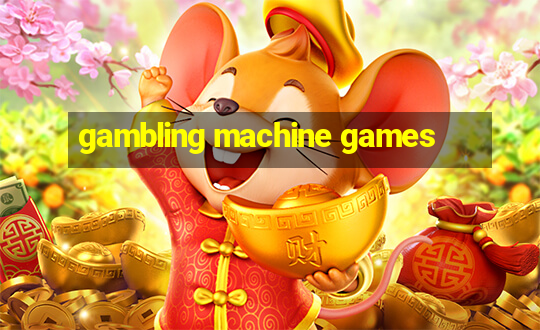 gambling machine games