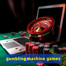 gambling machine games