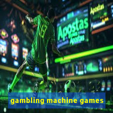 gambling machine games