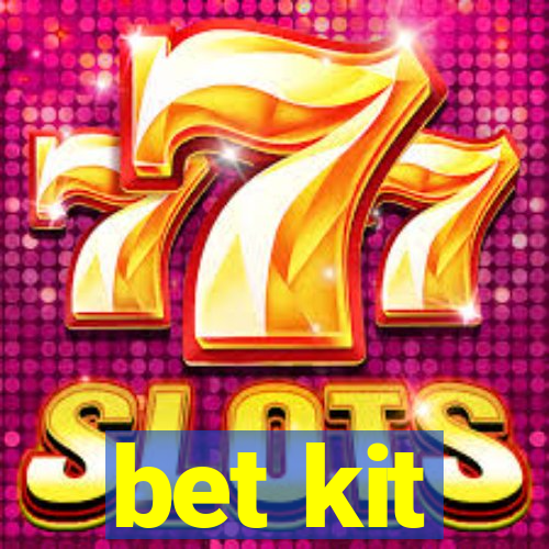 bet kit