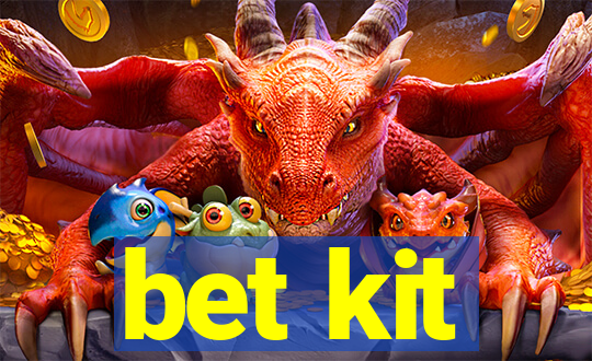 bet kit